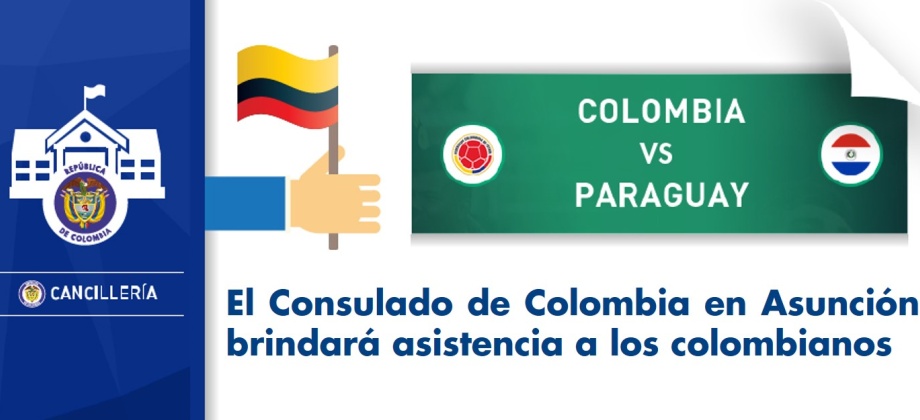La Cancillería está dispuesta para brindar atención a los connacionales que asistan al partido entre Colombia y Paraguay, en Asunción