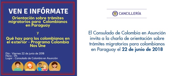 El Consulado de Colombia en Asunción invita a la charla de orientación sobre trámites migratorios para colombianos en Paraguay el 22 de junio de 2018