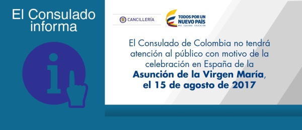 El Consulado de Colombia no tendrá atención al público con motivo de la celebración en España de la Asunción de la Virgen María, el 15 de agosto de 2017