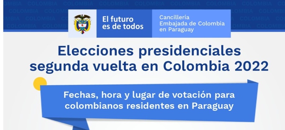 Segunda vuelta de elecciones presidenciales de Colombia 2022 en la Embajada de Colombia en Paraguay