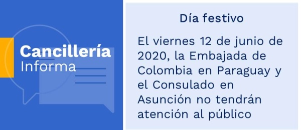 Día festivo: el viernes 12 de junio de 2020, la Embajada de Colombia en Paraguay y el Consulado en Asunción no tendrán atención al público